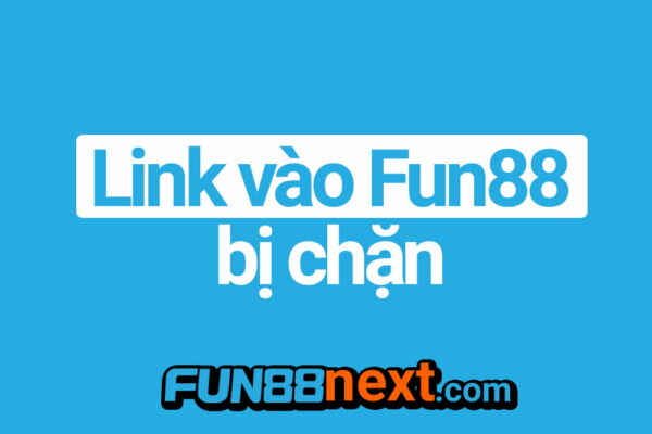 Link Fun88 bị chặn tại Việt Nam