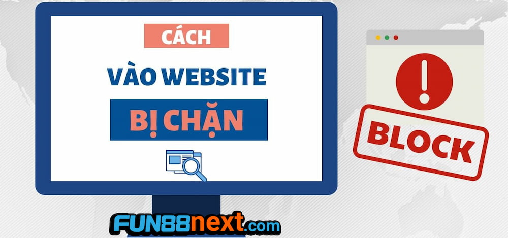 Link vào Fun88 bị chặn