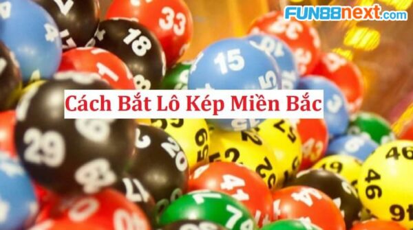 Cách bắt lô kép miền bắc hiệu quả